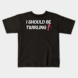 I Should be Twirling Funny Majorette Baton Twirling Kids T-Shirt